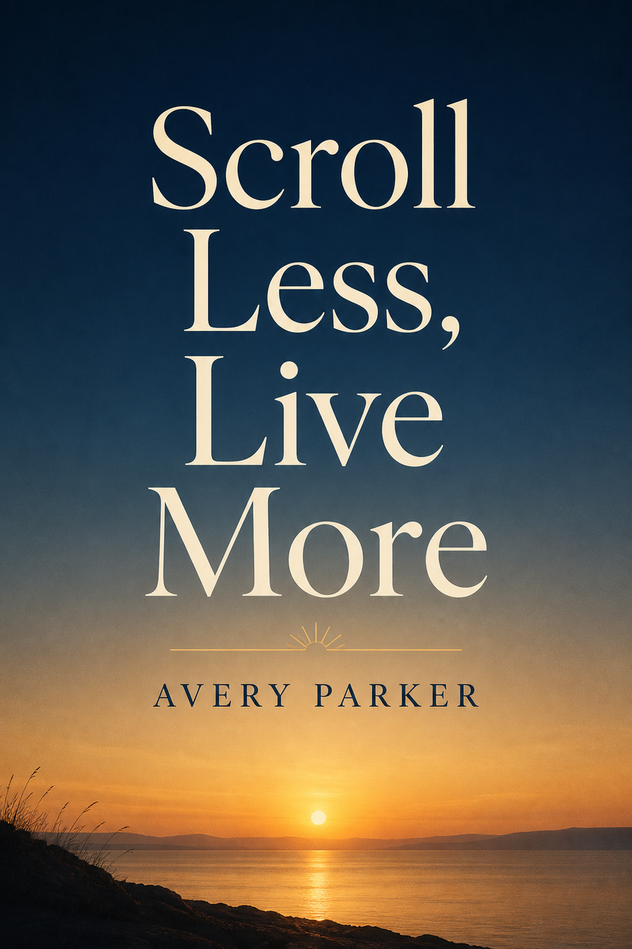 Cover of Scroll Less, Live More by Avery Parker